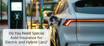 Do You Need Special Auto Insurance for Electric and Hybrid Cars