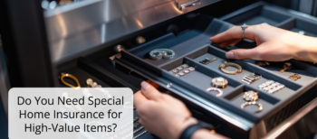 Do You Need Special Home Insurance for High-Value Items