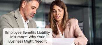 Employee Benefits Liability Insurance_ Why Your Business Might Need It