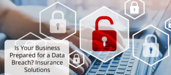 Is Your Business Prepared for a Data Breach Insurance Solutions