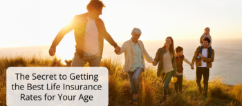 The Secret to Getting the Best Life Insurance Rates for Your Age