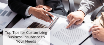 Top Tips for Customizing Business Insurance to Your Needs