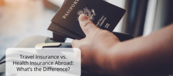 Travel Insurance vs. Health Insurance Abroad: What’s the Difference?