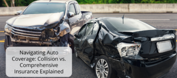 Navigating Auto Coverage: Collision vs. Comprehensive Insurance Explained