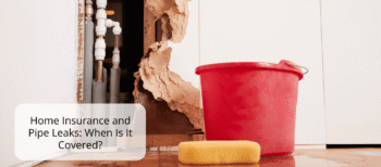 Home Insurance and Pipe Leaks: When Is It Covered?
