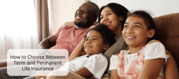 How to Choose Between Term and Permanent Life Insurance