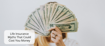 Life Insurance Myths That Could Cost You Money